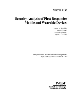 NISTIR 8196: Security Analysis of First Responder Mobile and Wearable Devices